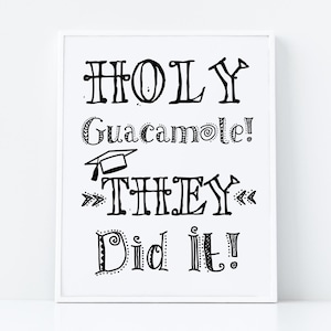 Holy Guacamole They Did It PRINTABLE Sign Graduation Party Decorations Fiesta Mexican