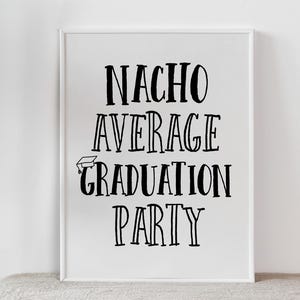 PRINTABLE Nacho Average Graduation Party Sign, Grad Party Decor, Graduation Sign