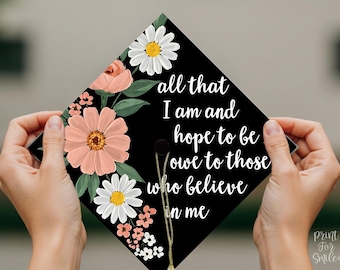 PRINTABLE Grad Cap Topper, All Than I Am And Hope To Be, Graduation Decoration For Nurse, Teacher, Girl Hat Topper