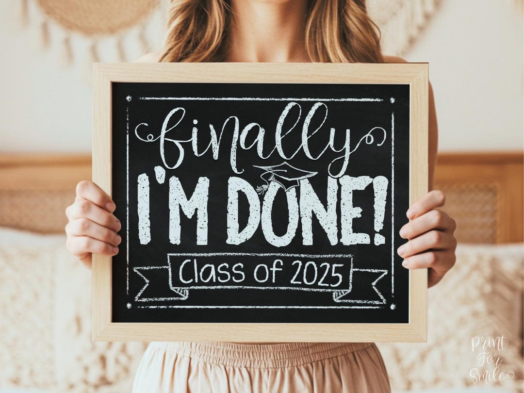 I'm Done Graduation Sign PRINTABLE Class of 2025 - Etsy