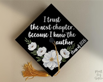 Grad Cap Topper PRINTABLE,  I Trust The Next Chapter Because I Know The Author, Graduation Cap Decoration, Nurse, Teacher, Girl Hat Topper