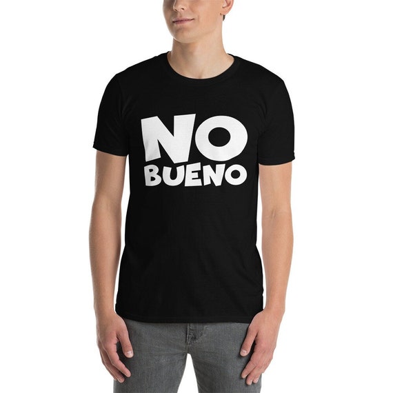 No Bueno Funny Shirt No Bueno Funny Shirt