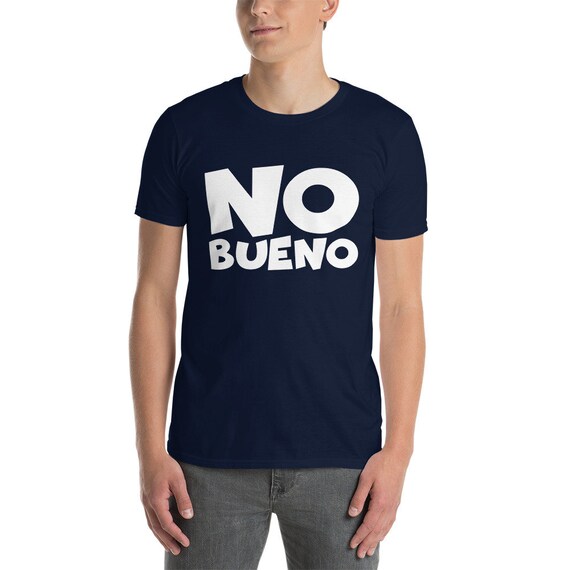 No Bueno Funny Shirt No Bueno Funny Shirt