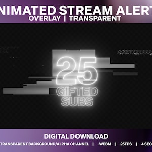 Könnte beinhalten: Animierter Stream-Alert-Overlay mit einem weißen Neon-Effekt. Das Overlay zeigt die Zahl 25 mit dem Text "Gifted Subs" darunter. Das Overlay hat einen Glitch-Effekt mit weißen und grauen Linien.
