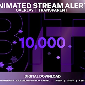 May include: Animated purple and black stream alert overlay with the text "BITS 10,000" and the words "DIGITAL DOWNLOAD", "TRANSPARENT BACKGROUND/ALPHA CHANNEL", "WEBM", "25FPS", and "4 SEC".