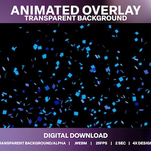 May include: Animated overlay with blue confetti falling on a black background. The text "ANIMATED OVERLAY" and "TRANSPARENT BACKGROUND" is at the top of the image. The text "DIGITAL DOWNLOAD" is at the bottom of the image. The text "TRANSPARENT BACKGROUND/ALPHA | WEBM | 25FPS | 2 SEC | 4X DESIGNS" is below the text "DIGITAL DOWNLOAD".