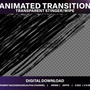 May include: Animated transition effect with a black brush stroke on a transparent background. The text "ANIMATED TRANSITION" and "TRANSPARENT STINGER/WIPE" is at the top of the image. The text "DIGITAL DOWNLOAD" is at the bottom of the image. The text "TRANSPARENT BACKGROUND/ALPHA CHANNEL | WEBM | 25FPS | 2 SEC | 2X DESIGNS" is at the bottom of the image.