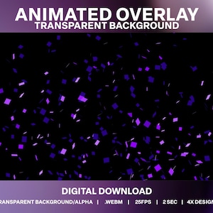 May include: Animated overlay with a transparent background featuring purple confetti falling on a black background. The text "ANIMATED OVERLAY" and "TRANSPARENT BACKGROUND" is at the top of the image. The text "DIGITAL DOWNLOAD" is at the bottom of the image. The text "TRANSPARENT BACKGROUND/ALPHA | WEBM | 25FPS | 2 SEC | 4X DESIGNS" is below the text "DIGITAL DOWNLOAD".