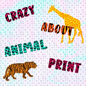 May include: A colorful graphic design with the text "Crazy About Animal Print" in a variety of animal print patterns. The background is a light blue with a pattern of paw prints.