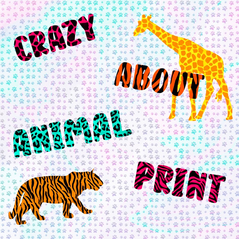 May include: A colorful graphic design with the text "Crazy About Animal Print" in a variety of animal print patterns. The background is a light blue with a pattern of paw prints.