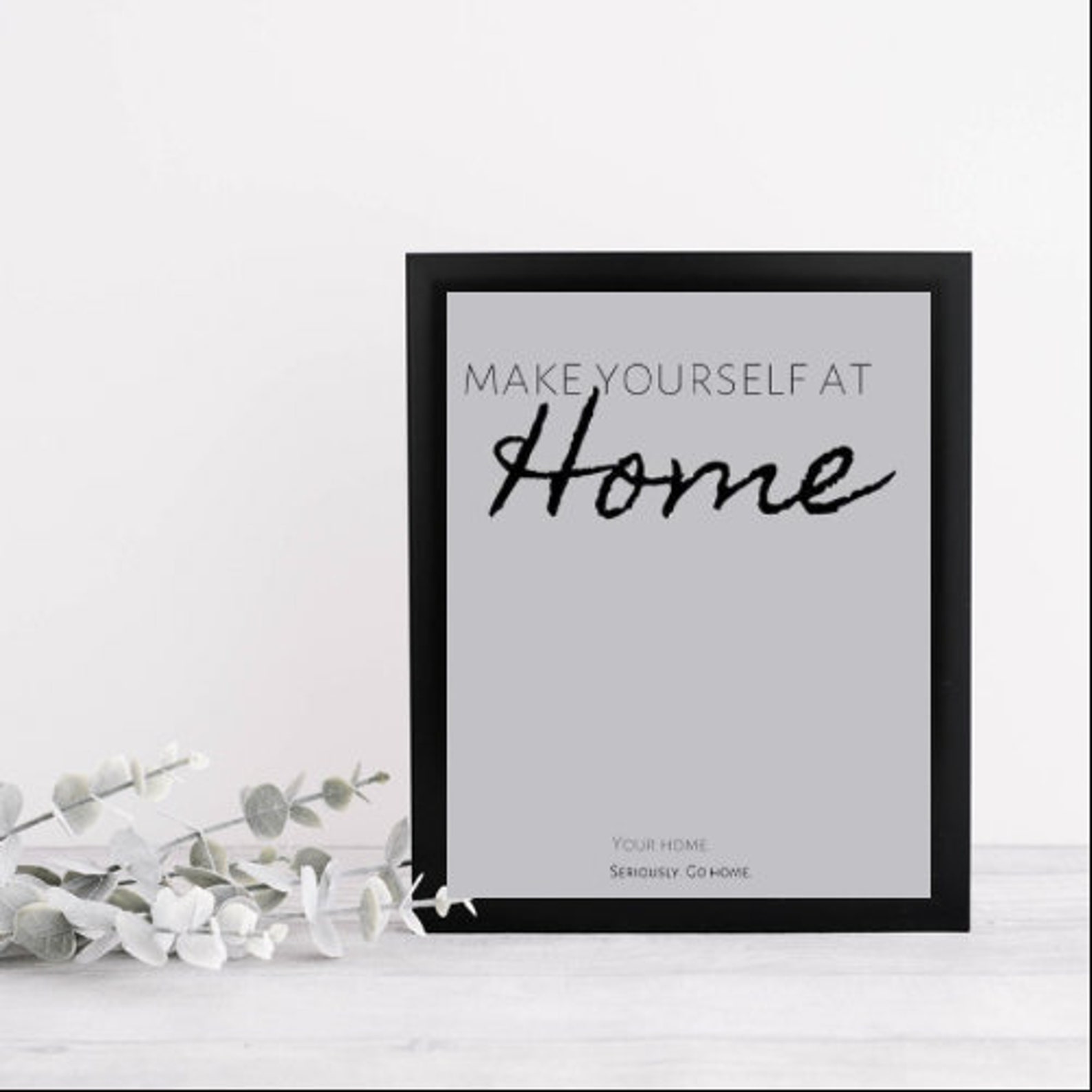 Make Yourself at Home....your Home Print Etsy