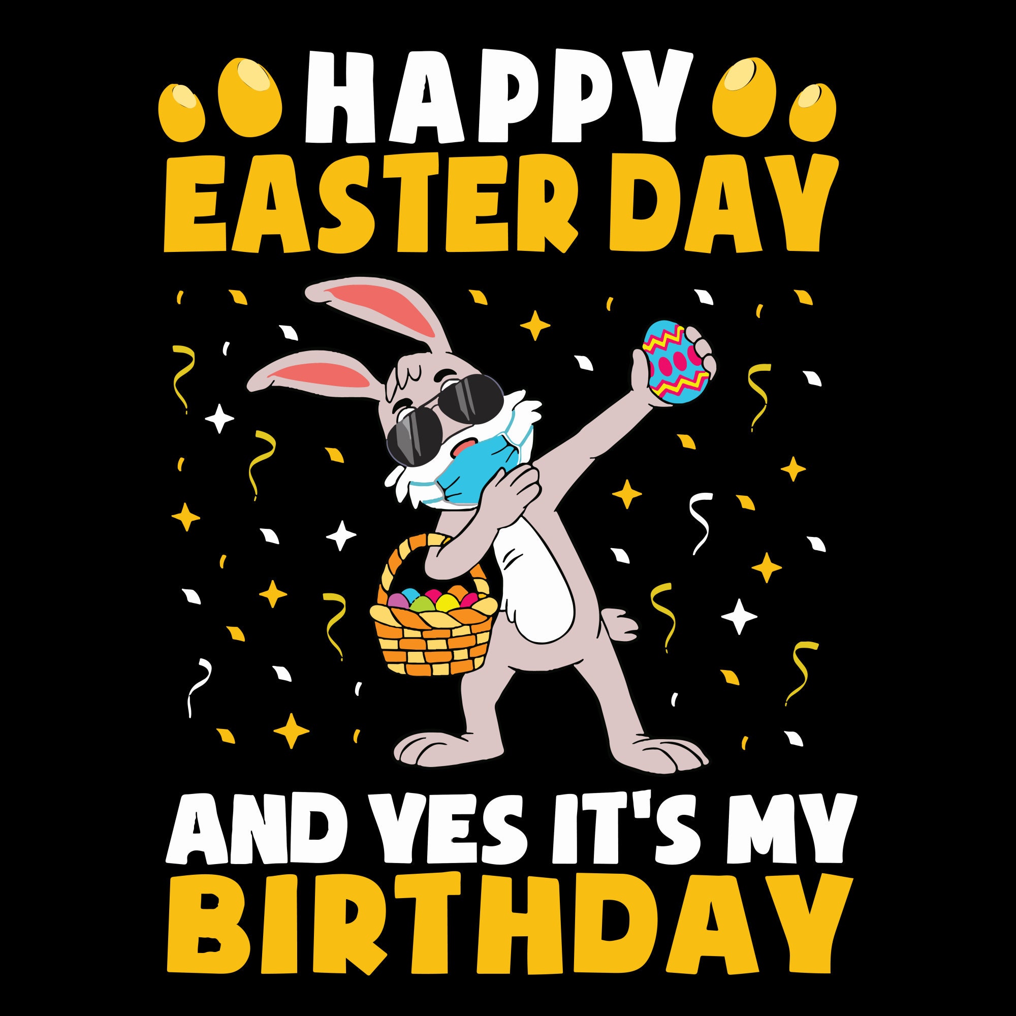 Happy Easter Day And Yes It's My Birthday Svg Etsy