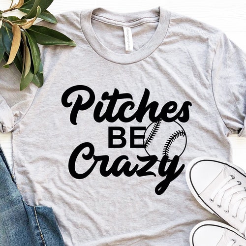 Lustiges Baseball-Shirt: Pitches Be Crazy T-Shirt Funny