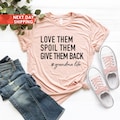 Love Them Spoil Them Give Them Back, Funny Grandma Shirt, Grandma Shirt, Grandmother Shirt, Grandma Tshirt, Gifts for Grandma, Grandma Life