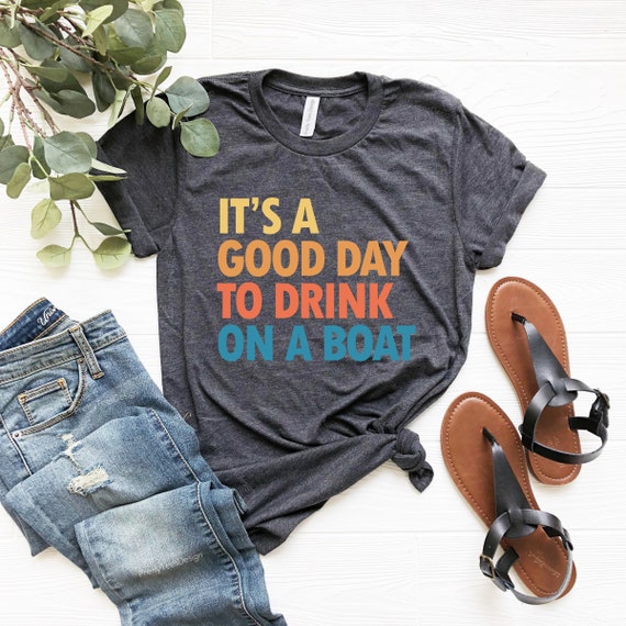 It's A Good Day to Drink on A Boat Shirt Boat Vacation - Etsy