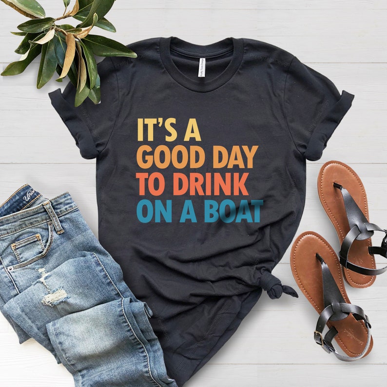 It's A Good Day to Drink on A Boat Shirt Boat Vacation - Etsy