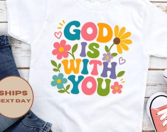 God Is With You T-Shirt, Christian Faith Tee, Christian Shirt, Christian Gift, Christian Matching Shirt, Christian Toddler Faith Tee