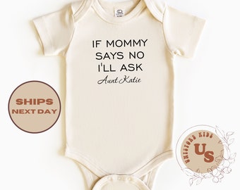 If Mommy Says No I'll Ask Auntie Baby Onesie®, Auntie Gift, Baby Reveal, Pregnant Announcement