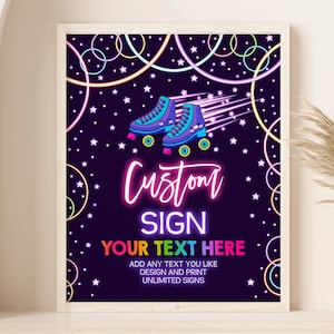 May include: A printable sign with a neon purple, blue and pink colour scheme. The sign features a pair of roller skates with a neon glow and the text "Custom Sign Your Text Here Add Any Text You Like Design and Print Unlimited Signs".
