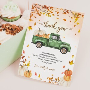 May include: Thank you card featuring a green pickup truck carrying pumpkins and autumn leaves. The card reads "thank you" and "I loved the cake and the presents too, but my favourite part was seeing you! Thank you for coming to my party! Love, Emily & James."