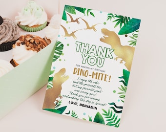 May include: A green and gold thank you card with a dinosaur illustration. The card says "Thank You" and "Dino-Mite!" with the text "For making my birthday". The card also says "I enjoy the cake and the presents too, but my favorite part was seeing you! Thank you for coming and making this day so special! Love, Benjamin."