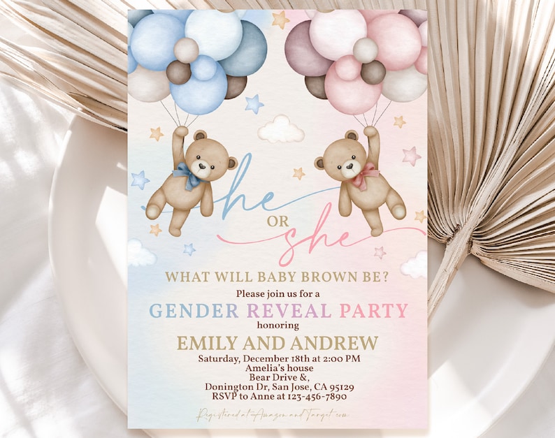 May include: A gender reveal party invitation with a pink and blue background. Two teddy bears are holding onto blue and pink balloons. The text reads "What will baby Brown be?" and "Gender Reveal Party honoring Emily and Andrew".