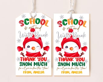 May include: A white gift tag with a snowman illustration and the text "SCHOOL is out and Winter Break THANK YOU SNOW MUCH for all you've done this Year! FROM, AMELIA"