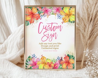 May include: A framed sign with a gold border features the text "Custom Sign" in pink script. The sign is decorated with watercolor hibiscus flowers in shades of orange, pink, and yellow, with green leaves. The sign also includes the text "Add any text you like, Design and print, Unlimited signs, YOUR TEXT HERE."