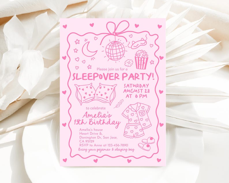 May include: Pink sleepover party invitation with a hand-drawn style. The invitation includes illustrations of a disco ball, moon, stars, popcorn, pajamas, pillows, and hearts. Text includes "SLEEPOVER PARTY!" and details for Amelia's 13th birthday.