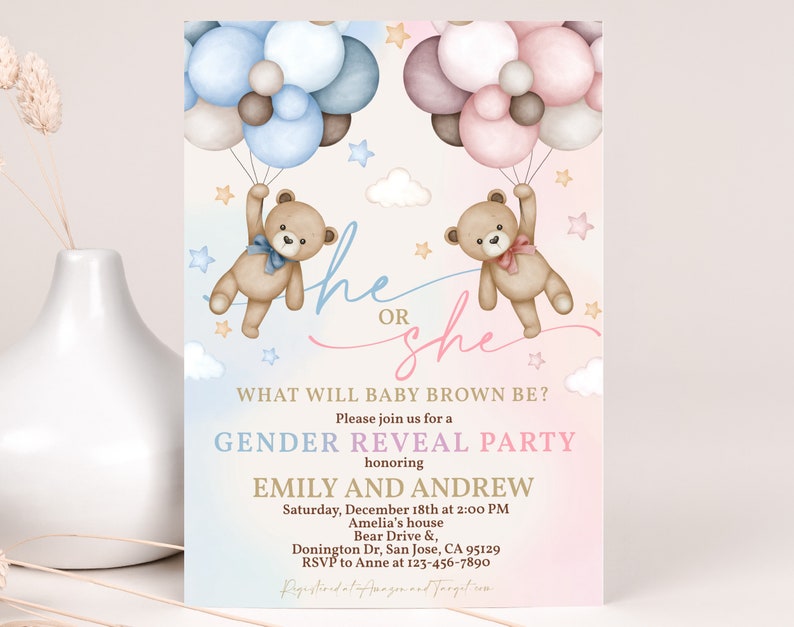 May include: A gender reveal party invitation with a pink and blue background. Two teddy bears are holding onto blue and pink balloons. The text reads "What will baby Brown be?" and "Please join us for a Gender Reveal Party honoring Emily and Andrew".
