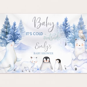 May include: A white banner with a winter wonderland theme. It says "Baby It's Cold Outside Emily's Baby Shower" with a polar bear, a seal, a fox, and two penguins.