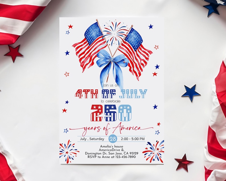 May include: A white invitation card with watercolor illustrations of American flags, a blue bow, and fireworks. The text reads "4th of July" and "250 years of America". Includes event details: date, time, and location.