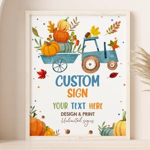 Puede incluir: Un cartel imprimible con un tractor azul que lleva una pila de calabazas naranjas. El cartel tiene el texto "Custom Sign" y "Your Text Here" en azul y blanco. El cartel también dice "Design & Print Unlimited Signs".