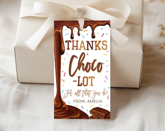 May include: A brown chocolate-themed gift tag with the text "Thanks a Choco-Lot for all that you do! From, Amelia". The tag has a dripping chocolate design with colorful sprinkles.