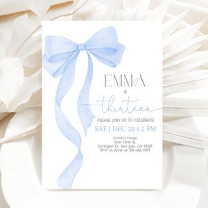 May include: A blue watercolour bow on a white background. The text "EMMA is thirteen" is written in black and the text "PLEASE JOIN US TO CELEBRATE SAT | DEC 28 | 2 PM" is written in blue. The text "Emma's house Bow Drive & Donington Dr. San Jose, CA 95129 RSVP to Anne at 123-456-7890" is written in black.