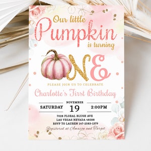 May include: Pink and gold first birthday invitation with a pumpkin illustration and the text "Our little Pumpkin is turning ONE. Please join us to celebrate Charlotte's First Birthday. Saturday, November 19, 2:00 PM. 7028 Floral Blush Ave, Las Vegas Nevada 48588. RSVP to Lauren 147-2583-1379. Registered at Amazon and Target."