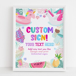 May include: A printable sign with a tropical theme featuring a watermelon, pineapple, and two unicorns riding inflatable rafts. The sign says "CUSTOM SIGN! YOUR TEXT HERE! Add any text you like Design and print Unlimited signs".