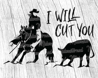 Cowgirl Cutting Horse SVG – "I Will Cut You" Quote (Digital Download)