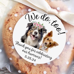 Dog Wedding Stickers for Favors, Pet Wedding Labels, Doggie Bag Wedding, Thank You Stickers, I Do Too, Thank You For Celebrating My Humans