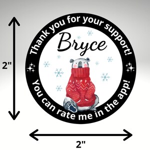 May include: A 2-inch round sticker featuring a polar bear wearing a red sweater. The sticker includes the name "Bryce" and the text "Thank you for your support!" and "You can rate me in the app!" with snowflake accents.