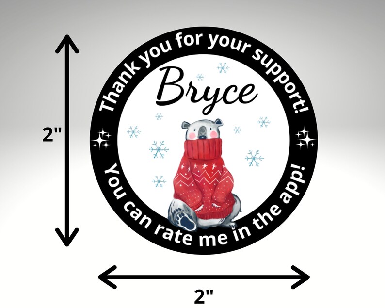 May include: A 2-inch round sticker featuring a polar bear wearing a red sweater. The sticker includes the name "Bryce" and the text "Thank you for your support!" and "You can rate me in the app!" with snowflake accents.
