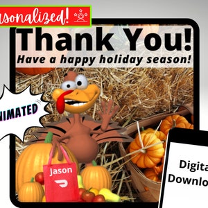 May include: Animated digital download of a Thanksgiving turkey holding a red shopping bag with the word "Jason" on it. The turkey is standing in a basket of pumpkins with hay. The text "Thank You! Have a happy holiday season!" is at the top of the image. The text "ANIMATED" is in a speech bubble.