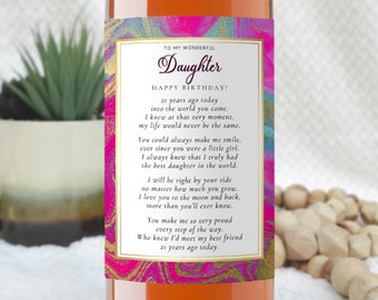 May include: A pink and gold wine bottle label with a message to a daughter. The label reads "To my wonderful Daughter Happy Birthday!" and includes a poem about the love between a parent and child.