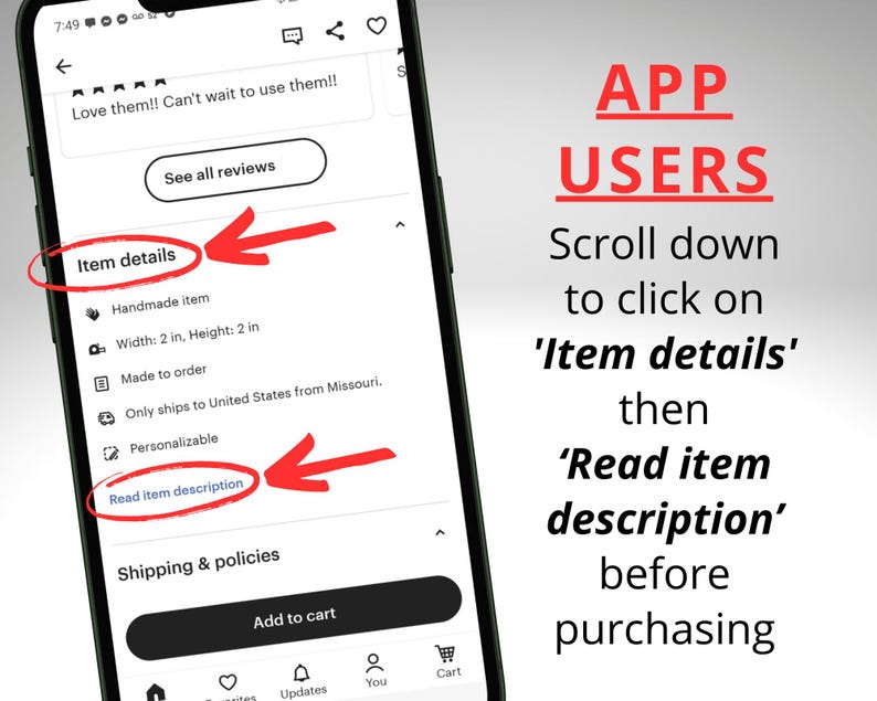 May include: A screenshot of a mobile phone screen showing an Etsy app listing. The listing is for a handmade item that is 2 inches wide and 2 inches high. The listing also includes information about the item being made to order, only shipping to the United States from Missouri, and being customizable. The text "Read item description" is highlighted in blue.