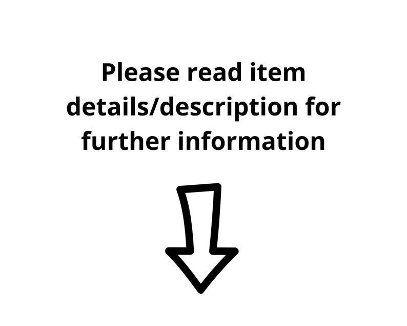 May include: White background with black text that reads "Please read item details/description for further information." A black arrow points downward, indicating where to find more details.