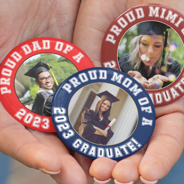 Proud Mom Graduate 2023 Button, Proud Family Member Class of 2023 Pin Button Badge, Senior 2023 Graduation Photo Button, Spirit Pin