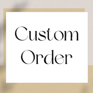 May include: A white card with black text that reads "Custom Order".