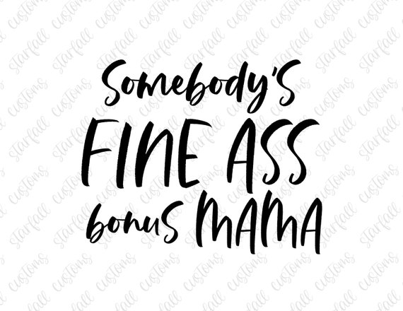 Somebodys Fine Ass Bonus Mama Png Png Bonus Mom Mama Png - Etsy Australia