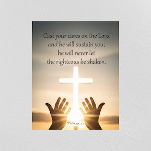 May include: A religious-themed image featuring a white cross illuminated by sunlight. The image includes the text "Cast your cares on the Lord and he will sustain you; he will never let the righteous be shaken. Psalm 55:22."