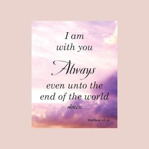 Matthew 28:20 - "I am with you..." Canvas Wall Hanger, Frame or Paper Prints, Scripture Print, Christian Bible Verse decor